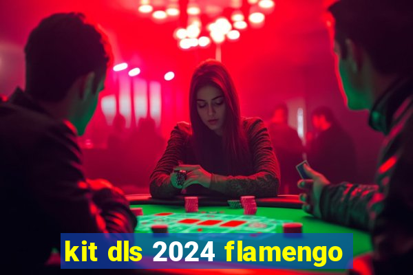 kit dls 2024 flamengo